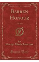 Barren Honour: A Novel (Classic Reprint): A Novel (Classic Reprint)