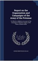 Report on the Organization and Campaigns of the Army of the Potomac: To Which is Added an Account of the Campaign in Western Virginia, With Plans of Battle-fields