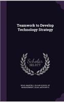 Teamwork to Develop Technology Strategy