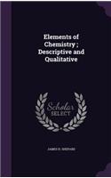 Elements of Chemistry; Descriptive and Qualitative