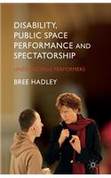 Disability, Public Space Performance and Spectatorship