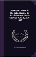 Life and Letters of the Late Admiral Sir Bartholomew James Sulivan, K. C. B., 1810-1890