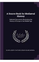 A Source Book for Mediæval History: Selected Documents Illustrating the History of Europe in the Middle Age