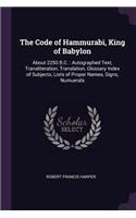 The Code of Hammurabi, King of Babylon: About 2250 B.C.: Autographed Text, Transliteration, Translation, Glossary Index of Subjects, Lists of Proper Names, Signs, Numuerals