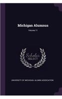 Michigan Alumnus; Volume 11