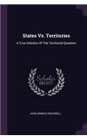 States Vs. Territories: A True Solution Of The Territorial Question