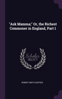 Ask Mamma; Or, the Richest Commoner in England, Part 1