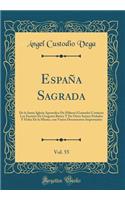 Espaï¿½a Sagrada, Vol. 55: de la Santa Iglesia Apostolica de Eliberri (Granada) Contiene Los Escritos de Gregorio Bï¿½tico Y de Otros Santos Prelados Y Fieles de la Misma, Con Varios Documentos Importantes (Classic Reprint)