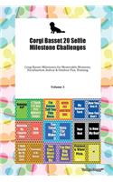 Corgi Basset 20 Selfie Milestone Challenges Corgi Basset Milestones for Memorable Moments, Socialization, Indoor & Outdoor Fun, Training Volume 3
