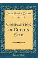 Composition of Cotton Seed (Classic Reprint)