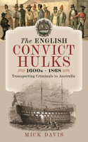 English Convict Hulks 1600s - 1868
