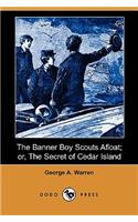 Banner Boy Scouts Afloat; Or, the Secret of Cedar Island (Dodo Press)