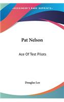 Pat Nelson: Ace Of Test Pilots