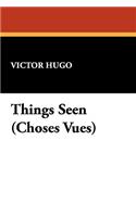 Things Seen (Choses Vues)