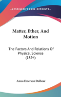 Matter, Ether, And Motion