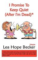 I Promise To Keep Quiet (After I'm Dead)*