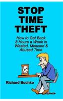 Stop Time Theft: How To Get Back 8 Hours A Week In Wasted, Misused, And Abused Time(English)