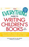 Everything Guide to Writing Children's Books