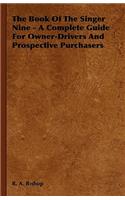 Book of the Singer Nine - A Complete Guide for Owner-Drivers and Prospective Purchasers