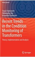 Recent Trends in the Condition Monitoring of Transformers