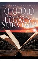 0.0.0.0 Would Our Legacy Survive?