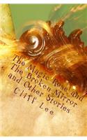 The Magic Rose and The Broken Mirror and Other Stories