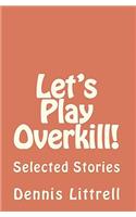 Let's Play Overkill!