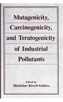Mutagenicity, Carcinogenicity, and Teratogenicity of Industrial Pollutants