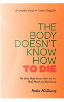 The Body Doesn't Know How to Die