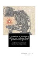 A Handbook of the Practice of Forensic Medicine, Based Upon Personal Experience.