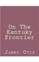 On The Kentuky Frontier: (English)