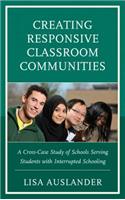 Creating Responsive Classroom Communities: A Cross-Case Study of Schools Serving Students with Interrupted Schooling