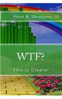 WTF? This is Utopia!