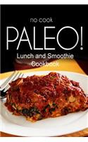 No-Cook Paleo! - Lunch and Smoothie Cookbook