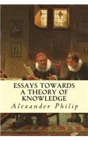 Essays Towards a Theory of Knowledge