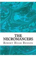 Necromancers: (Robert Hugh Benson Classics Collection)