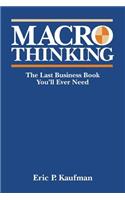 Macro Thinking: The Last Business Book You'll Ever Need