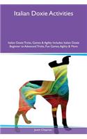 Italian Doxie Activities Italian Doxie Tricks, Games & Agility Includes: Italian Doxie Beginner to Advanced Tricks, Fun Games, Agility & More