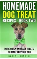 Homemade Dog Treat Recipes - Book Two