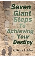 7 Giant Steps To Achieving Your Destiny