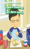 Vamos a Almorzar / Let's Have Lunch