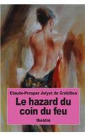 Le hazard du coin du feu