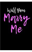 Will You Marry Me: Blank Lined Journal