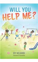 Will You Help Me?
