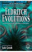Eldritch Evolutions: 26 Weird Science Fiction, Dark Fantasy, & Horror Stories