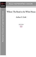 Wilson: The Road to the White House