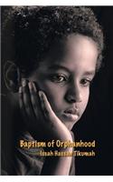 Baptism of Orphanhood