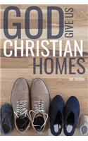 God Give Us Christian Homes