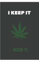 I Keep It 420 %: Lined Notebook / Journal Gift, 120 Pages, 6x9, Soft Cover, Matte Finish