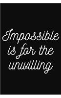 Impossible is for the unwilling: 9 x 6 - 120 Page composition Blank ruled notebook, Perfect for Journal, Doodling, Sketching and Notes: Page composition Blank ruled notebook for you